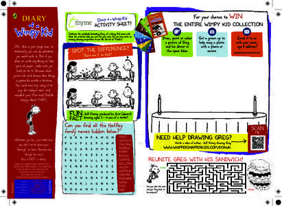 ™  ACTIVITY SHEET! Celebrate the worldwide bestselling Diary of a Wimpy Kid series with these fun activities while you wait for your meal. You can even enter an amazing drawing competition to win the full set of 9 book