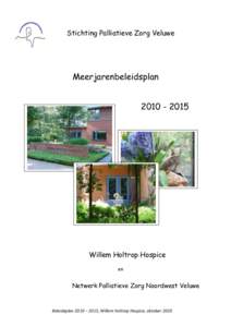 Stichting Palliatieve Zorg Veluwe  MeerjarenbeleidsplanWillem Holtrop Hospice