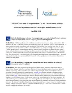 Tobacco Sales and “Exceptionalism” in the United States Military An ActionToQuit Interview with Christopher Keith Haddock, PhD April 14, 2014 Hello Dr. Haddock and welcome. Can you please give our ActionToQuit Networ