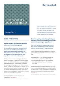 Nieuwsflits Zorgsubsidies Hierbij ontvangt u de e-mailflits van maart 2013 met nieuws over subsidies in de zorg. Wij hopen u hiermee van dienst te zijn.