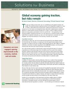 Solutions for Business i n si g hts a n d i n f o r m ati o n f r o m T D C o m m e r cial ba n ki n g Global economy gaining traction, but risks remain By Beata Caranci, Director of Economic Forecasting, TD Bank Financi