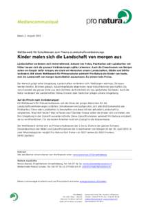 Basel, 2. August[removed]Wettbewerb für Schulklassen zum Thema «Landschaftsveränderung» Kinder malen sich die Landschaft von morgen aus Landschaften verändern sich immerwährend. Anhand von Fotos, Postkarten oder Land