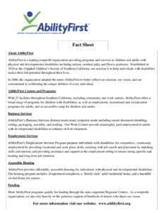 Fact Sheet About AbilityFirst AbilityFirst is a leading nonprofit organization providing programs and services to children and adults with physical and developmental disabilities including autism, cerebral palsy and Down