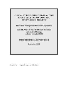 LOBLOLLY PINE IMPROVED PLANTING STOCK-VEGETATION CONTROL STUDY-AGE 15 RESULTS Plantation Management Research Cooperative Daniel B. Warnell School of Forest Resources University of Georgia