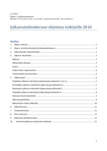 Opetus- ja kulttuuriministeriö Muokattulisätty sivulla 12 oleva kohta 5 (organisation alayksikkö –tieto) pakolliseksi) Julkaisutiedonkeruun ohjeistus tutkijoille 2016