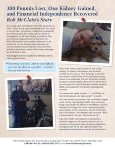 300 Pounds Lost, One Kidney Gained, and Financial Independence Recovered Rob McClain’s Story As a young adult, Rob McClain often held several jobs at once. “In [our town], people sometimes work 3 or 4 jobs to pay the