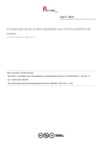 Alan F. Blum  La typologie du jeu à deux appliquée aux communications de masse In: Communications, 3, 1964. pp. 1-11.