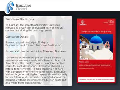 Campaign Objectives To highlight the breadth of Emirates’ European network in a way that showcased each of the 25 destinations during the campaign period.  Campaign Details