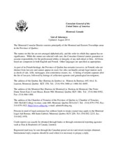 Consulate General of the United States of America Montreal, Canada List of Attorneys Updated: August 2014 The Montreal Consular District consists principally of the Montreal and Eastern Townships areas