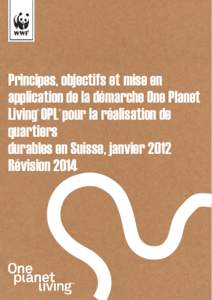 Principes, objectifs et mise en application de la démarche One Planet Living OPL pour la réalisation de quartiers durables en Suisse, janvier 2012 Révision 2014