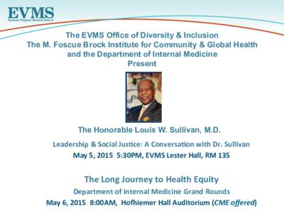The EVMS Office of Diversity & Inclusion The M. Foscue Brock Institute for Community & Global Health and the Department of Internal Medicine Present  !