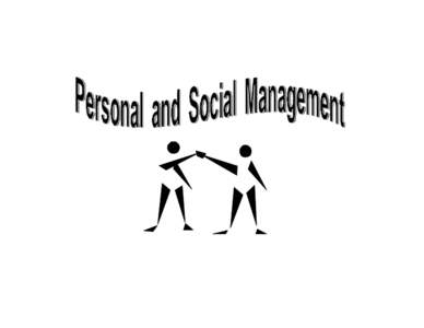 Physical Education/Health Education  Personal and Social Management Personal and Social Management five skills are referred to as process skills because they include steps,