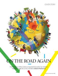 COVER STORY  On the road again From origins in Africa we’ve conquered the world. Can modern migration really be a crisis, wonders Debora MacKenzie 9 April 2016 | NewScientist | 30