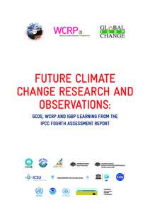 Future Climate Change Research and Observations: GCOS, WCRP and IGBP Learning from the IPCC Fourth Assessment Report