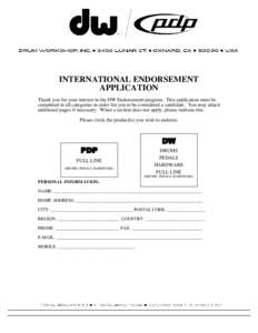 INTERNATIONAL ENDORSEMENT APPLICATION Thank you for your interest in the DW Endorsement program. This application must be completed in all categories in order for you to be considered a candidate. You may attach addition