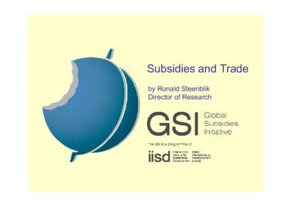 Subsidies and Trade by Ronald Steenblik Director of Research Why analyze subsidies to liquid biofuels? • Support for biofuels