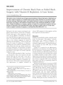 BRIEF REPORT  Improvement of Chronic Back Pain or Failed Back Surgery with Vitamin D Repletion: A Case Series Gerry Schwalfenberg, MD This article reviews 6 selected cases of improvement/resolution of chronic back pain o