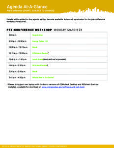 Agenda At-A-Glance  Pre-Conference (DRAFT; SUBJECT TO CHANGE) Details will be added to this agenda as they become available. Advanced registration for the pre-conference workshop is required.