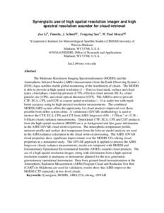 Synergistic use of high spatial resolution imager and high spectral resolution sounder for cloud retrieval Jun Li*, Timothy, J. Schmit@, Fengying Sun*, W. Paul Menzel@ *Cooperative Institute for Meteorological Satellite 