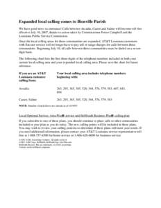 Expanded local calling comes to Bienville Parish We have good news to announce! Calls between Arcadia, Castor and Saline will become toll free effective July 10, 2007, thanks to action taken by Commissioner Foster Campbe