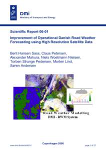 Scientific ReportImprovement of Operational Danish Road Weather Forecasting using High Resolution Satellite Data Bent Hansen Sass, Claus Petersen, Alexander Mahura, Niels Woetmann Nielsen, Torben Strunge Pedersen,