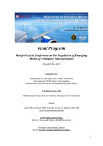 Final Program Manfred Lachs Conference on the Regulation of Emerging Modes of Aerospace Transportation 24 and 25 May[removed]Organized by: