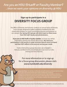 Are you an HSU Staff or Faculty Member? ...then we want your opinions on diversity @ HSU Sign-up to participate in a DIVERSITY FOCUS GROUP The Office of Diversity and Inclusion conducts an annual series of Diversity