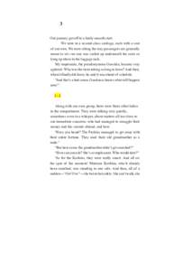 3 Our journey got off to a fairly smooth start. We were in a second-class carriage, each with a seat of our own. We were sitting the way passengers are generally meant to sit—no one was curled up underneath the seats o