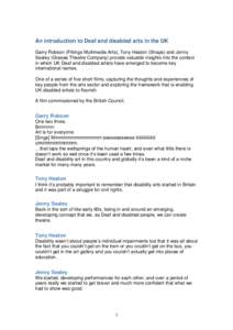 An introduction to Deaf and disabled arts in the UK Garry Robson (Fittings Multimedia Arts), Tony Heaton (Shape) and Jenny Sealey (Graeae Theatre Company) provide valuable insights into the context in which UK Deaf and d