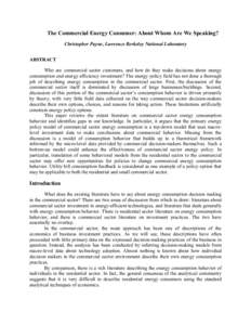 The Commercial Energy Consumer: About Whom Are We Speaking? Christopher Payne, Lawrence Berkeley National Laboratory ABSTRACT Who are commercial sector customers, and how do they make decisions about energy consumption a