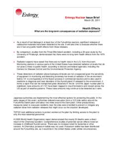 Entergy Nuclear Issue Brief March 25, 2011 Health Effects What are the long-term consequences of radiation exposure?