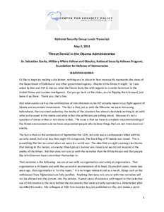 National Security Group Lunch Transcript May 3, 2013 Threat Denial in the Obama Administration Dr. Sebastian Gorka, Military Affairs Fellow and Director, National Security Fellows Program, Foundation for Defense of Democ