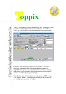 Toppix is synoniem voor éénvoud en soepelheid. Deze boekhouding is zowel geschikt voor zelfstandigen als voor vennootschappen. De kracht van Toppix ligt in het feit dat er geen boekhoudkundige voorkennis vereist is. Ce