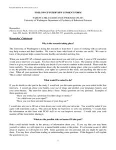 Research Staff Exit Int. CPS Consent[removed]FOLLOW-UP INTERVIEW CONSENT FORM PARENT-CHILD ASSISTANCE PROGRAM (PCAP) University of Washington Department of Psychiatry & Behavioral Sciences