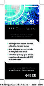 IEEE Open Access Unrestricted access to today’s groundbreaking research • Hybrid journals known for their established impact factors