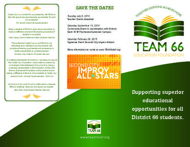 SAVE THE DATES Center Cass 66 is excited for our partnership with TEAM 66 that will support innovative learning opportunities for each of our students! Tim Arnold, District 66 Superintendent Being a member of TEAM 66 giv