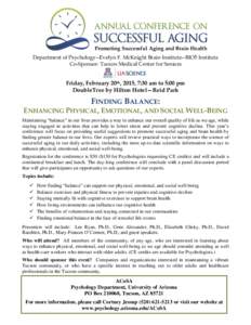 Promoting Successful Aging and Brain Health Department of Psychology--Evelyn F. McKnight Brain Institute--BIO5 Institute Co-Sponsor: Tucson Medical Center for Seniors Friday, February 20th, 2015, 7:30 am to 5:00 pm Doubl