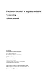 Betaalbare kwaliteit in de geneesmiddelenvoorziening Achtergrondstudie N.F. Wieringa Sociale Farmacie en Farmaco-epidemiologie L.T.W. de Jong-van den Berg