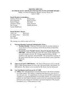 MEETING MINUTES WATER QUALITY ASSURANCE REVOLVING FUND ADVISORY BOARD ADEQ, 1110 West Washington, Phoenix Arizona, Room 250 June 27, 2008 Board Members in attendance: Nicholas Wallwork