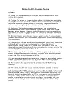 Standard No[removed]Windshield Mounting § [removed]S1. Scope. This standard establishes windshield retention requirements for motor vehicles during crashes. S2. Purpose. The purpose of this standard is to reduce crash inj