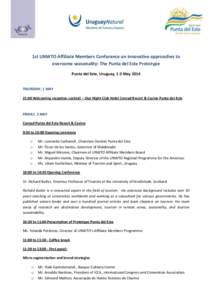 1st UNWTO Affiliate Members Conference on innovative approaches to overcome seasonality: The Punta del Este Prototype Punta del Este, Uruguay, 1-3 May 2014 THURSDAY, 1 MAY 21:00 Welcoming reception cocktail – Ovo Night