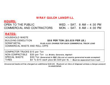 WRAY GULCH LANDFILL HOURS: OPEN TO THE PUBLIC COMMERCIAL AND CONTRACTORS  WED. – SAT. 8 AM – 4:30 PM