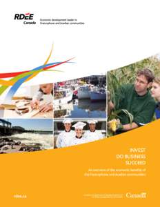 INVEST DO BUSINESS SUCCEED An overview of the economic benefits of the Francophone and Acadian communities