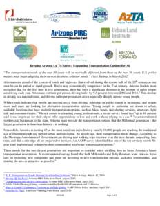 Keeping Arizona Up To Speed: Expanding Transportation Options for All “The transportation needs of the next 50 years will be markedly different from those of the past 50 years. U.S. policy makers must begin adapting th
