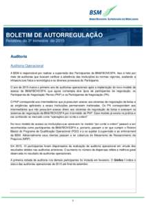 BOLETIM DE AUTORREGULAÇÃO Relatório do 3º trimestre de 2015 Auditoria Auditoria Operacional A BSM é responsável por realizar a supervisão dos Participantes da BM&FBOVESPA. Isso é feito por