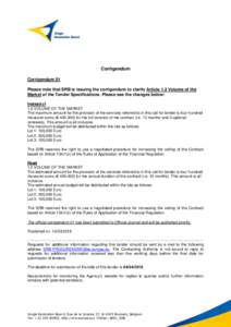 Corrigendum Corrigendum 01 Please note that SRB is issuing the corrigendum to clarify Article 1.2 Volume of the Market of the Tender Specifications. Please see the changes below: Instead of 1.2 VOLUME OF THE MARKET