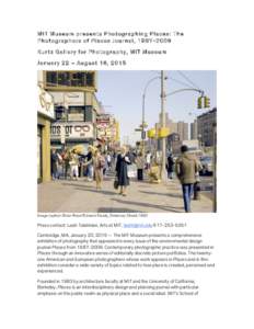 MIT Museum presents Photographing Places: The Photographers of Places Journal, [removed]Kurtz Gallery for Photography, MIT Museum January 22 – August 16, 2015  Image caption: Brian Rose/Edward Fausty, Delancey Street,