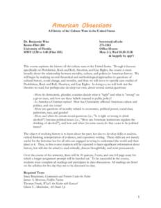 American Obsessions A History of the Culture Wars in the United States Dr. Benjamin Wise Keene-Flint 208 University of Florida MWF 12:50 to 1:40 (Flint 105)