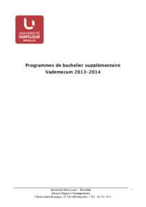 Programmes de bachelier supplémentaire Vademecum[removed]Université Saint-Louis - Bruxelles Service d’appui à l’enseignement • Bd du Jardin Botanique, 43 • B-1000 Bruxelles • Tel. : [removed]