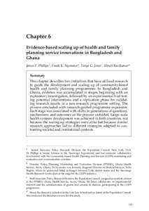 Chapter 6 Evidence-based scaling up of health and family planning service innovations in Bangladesh and Ghana James F. Phillips a, Frank K. Nyonator b, Tanya C. Jones c, Shruti Ravikumar d Summary
